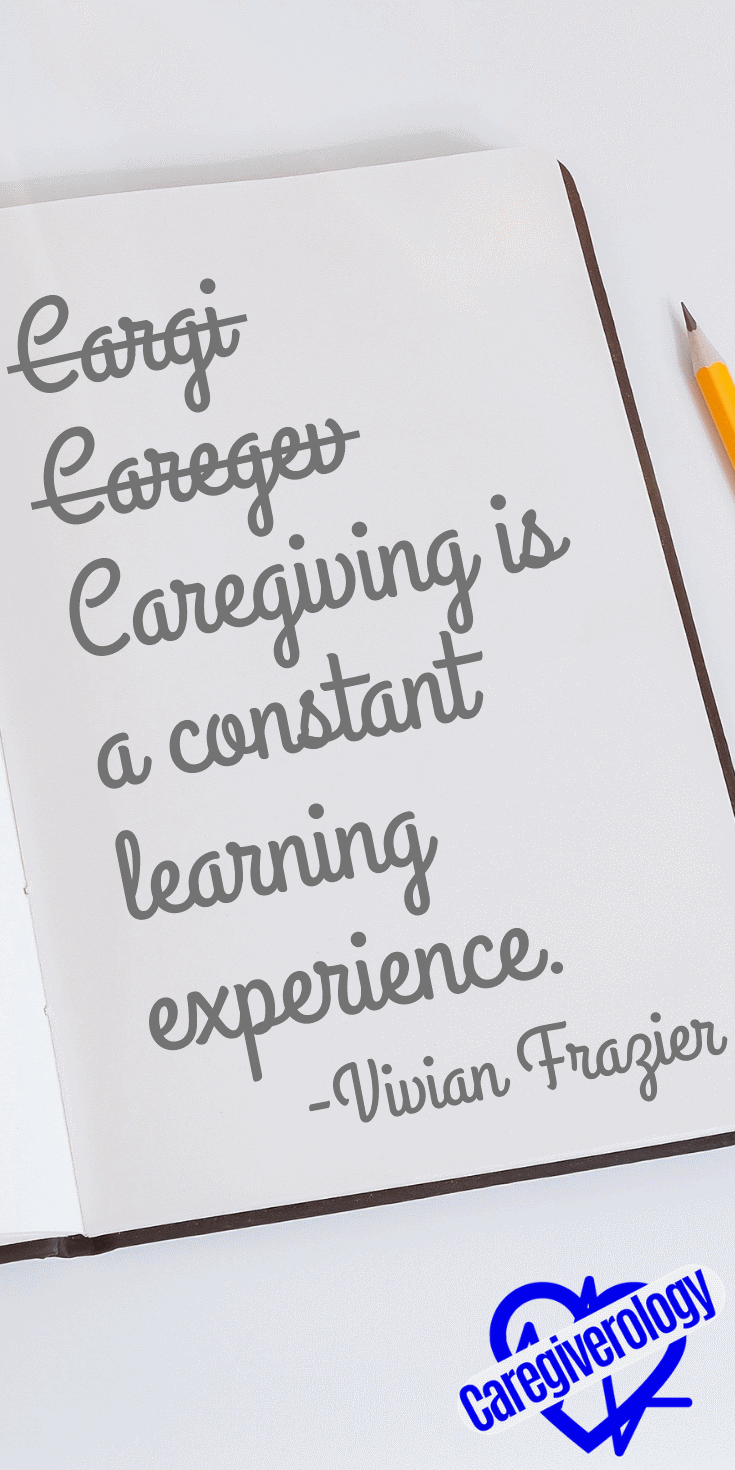 Caregiving is a constant learning experience