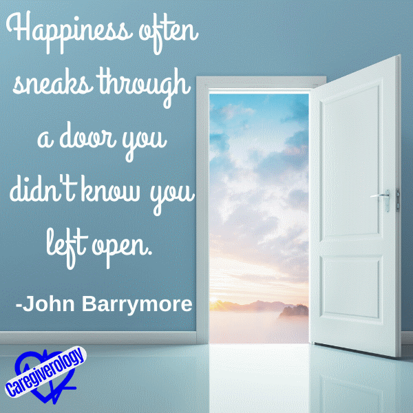 Happiness often sneaks through a door