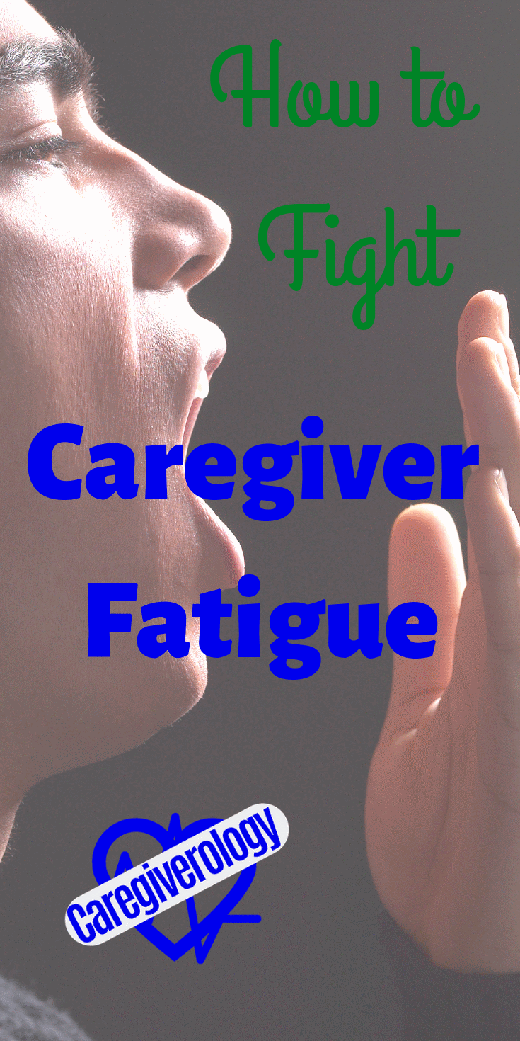How to fight caregiver fatigue