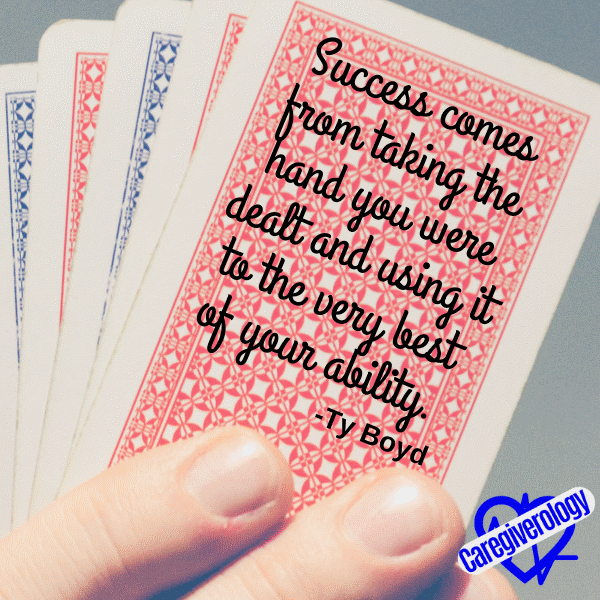 Success comes from taking the hand you were dealt