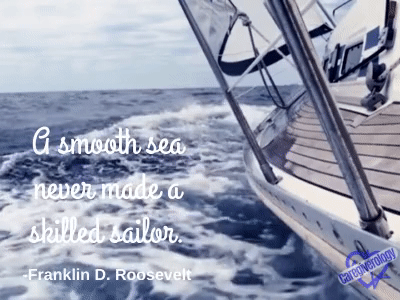 A smooth sea never made a skilled sailor