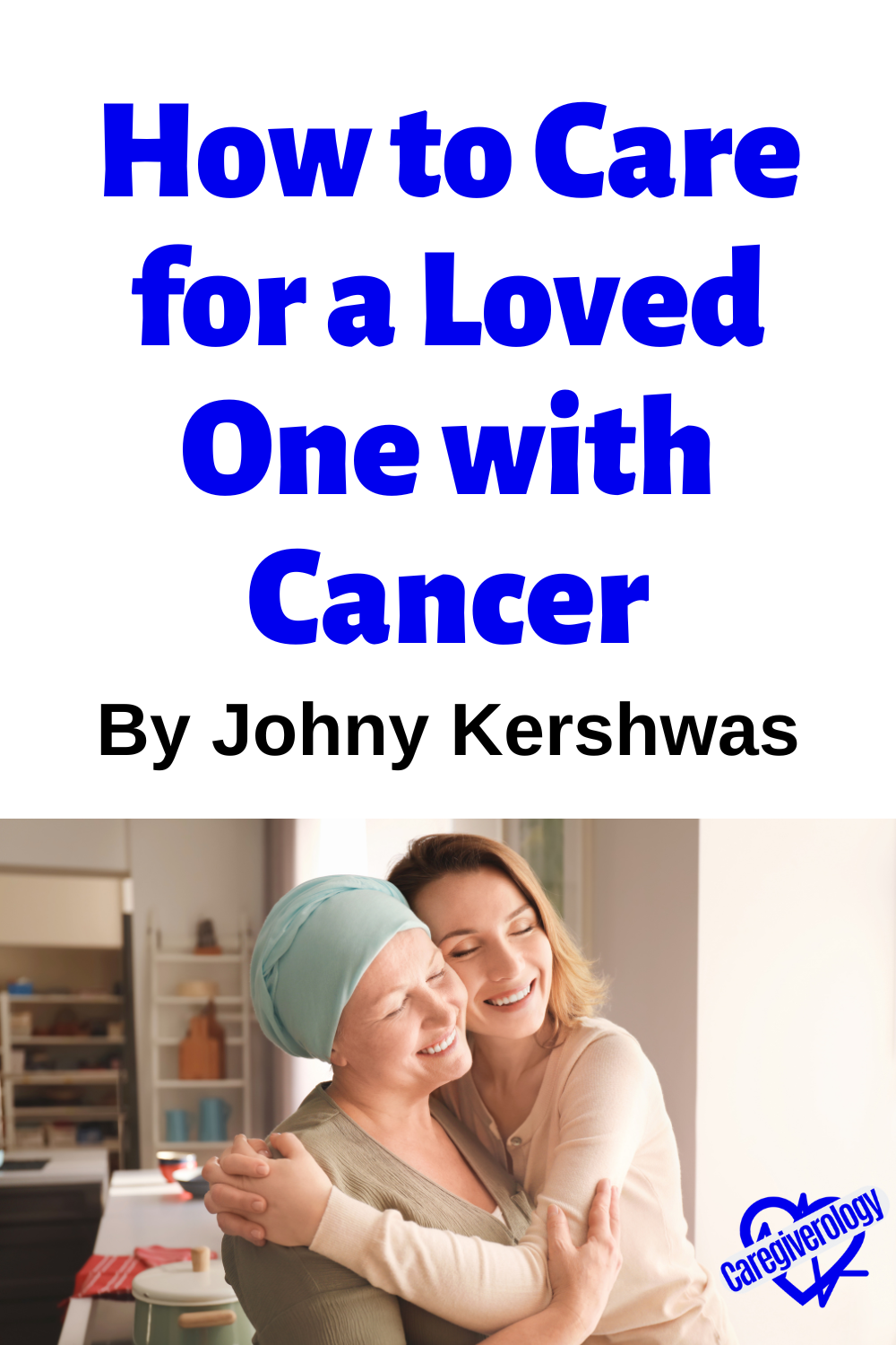 How to Care for a Loved One with Cancer