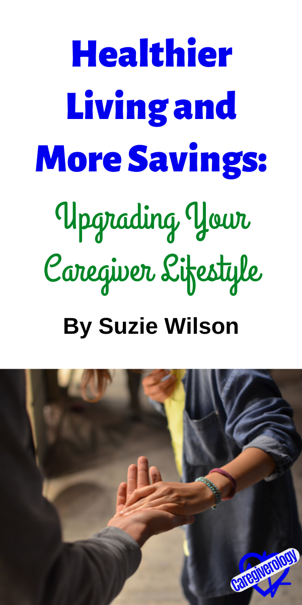 Healthier Living and More Savings: Upgrading Your Caregiver Lifestyle