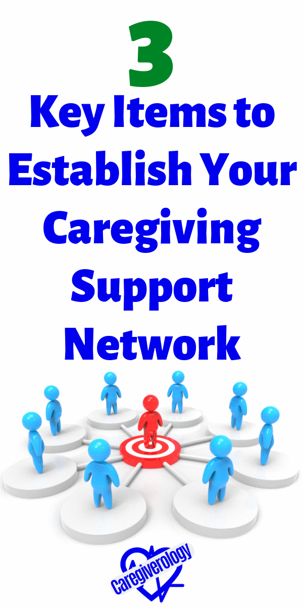 3 Key Items to Establish Your Caregiving Support Network