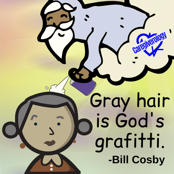 Gray hair is God's grafitti