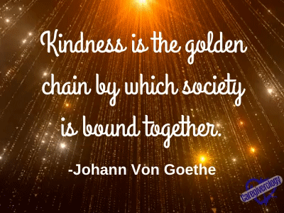 Kindness is the golden chain