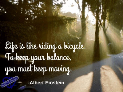 Life is like riding a bicycle