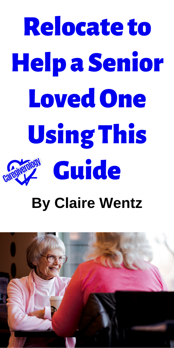 Relocate to Help a Senior Loved One Using This Guide
