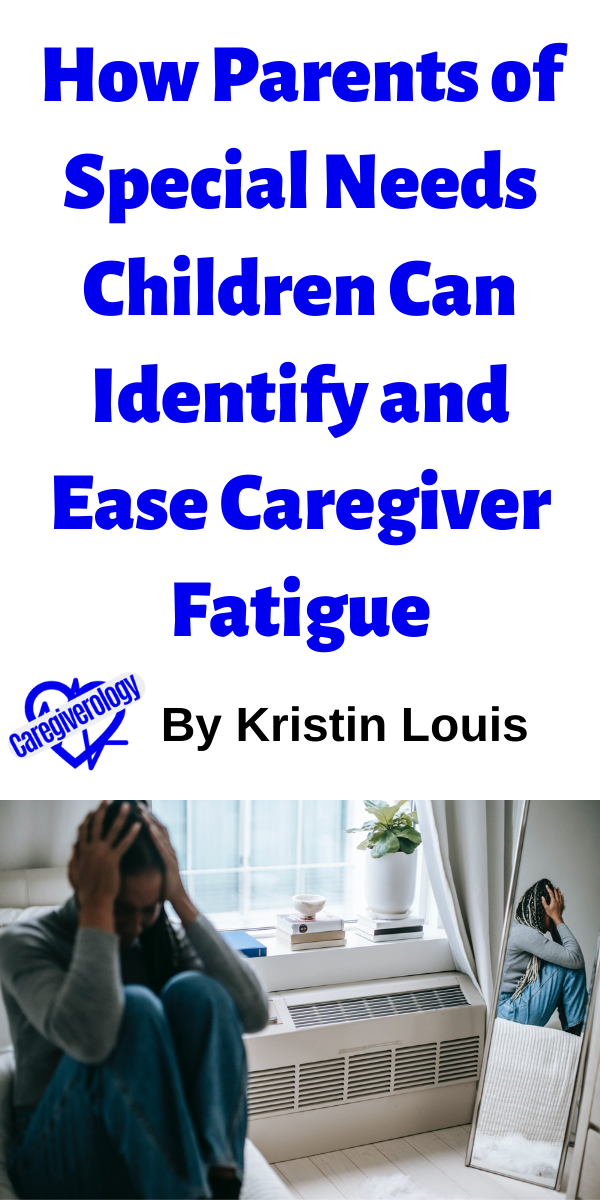 How Parents of Special Needs Children Can Identify and Ease Caregiver Fatigue