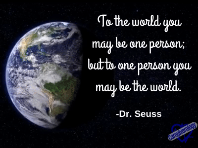 To the world you may be one person