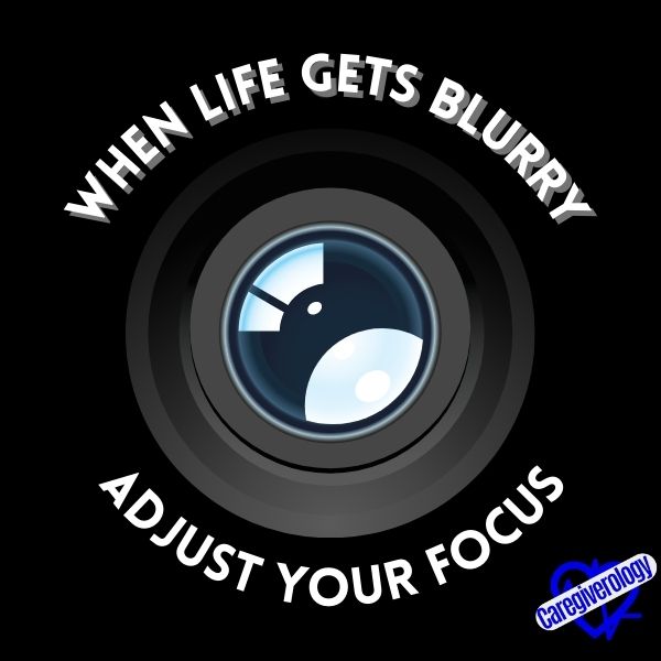 When life gets blurry, adjust your focus