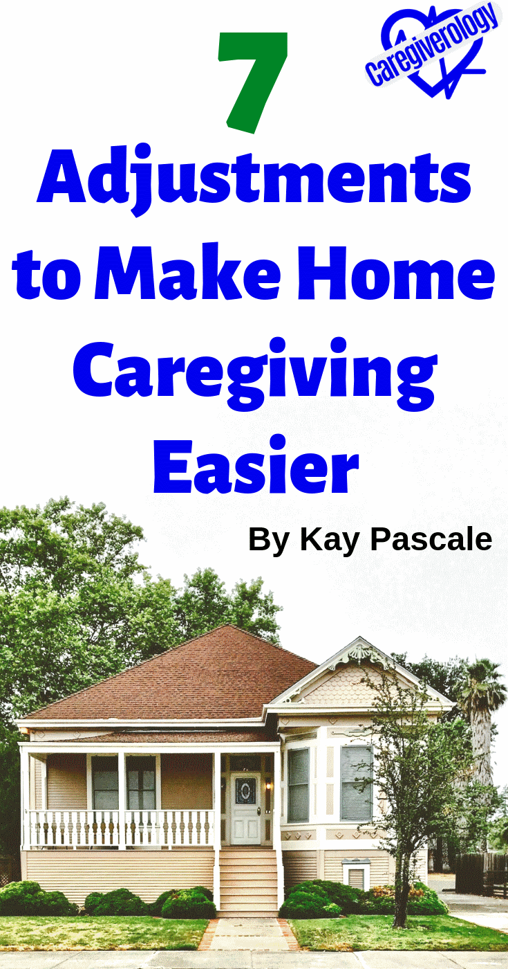 7 Adjustments to Make Home Caregiving Easier