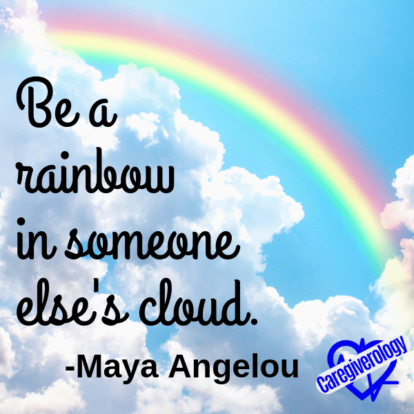 Be a rainbow in someone else's cloud