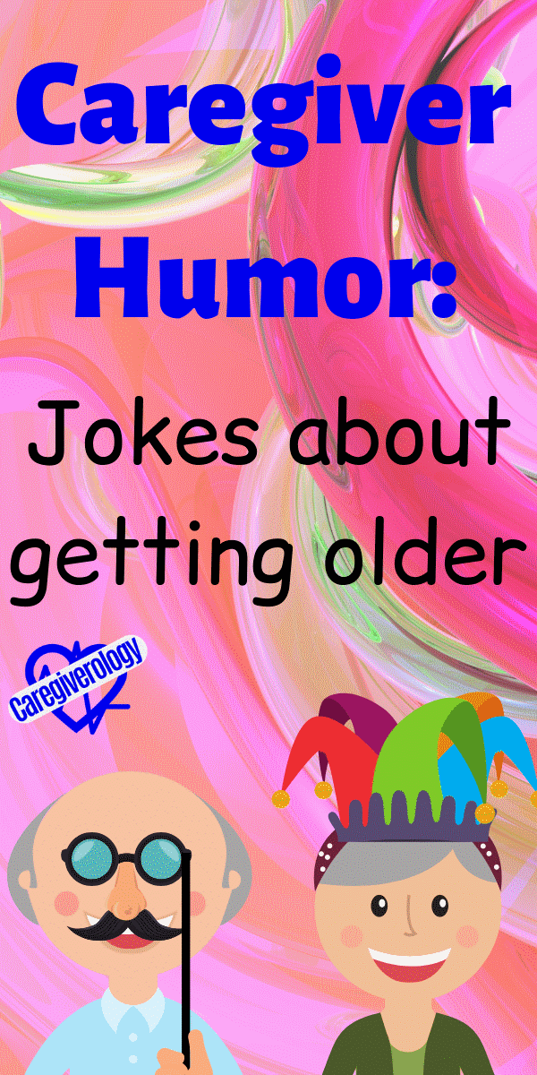 Caregiver Humor: Jokes about getting older