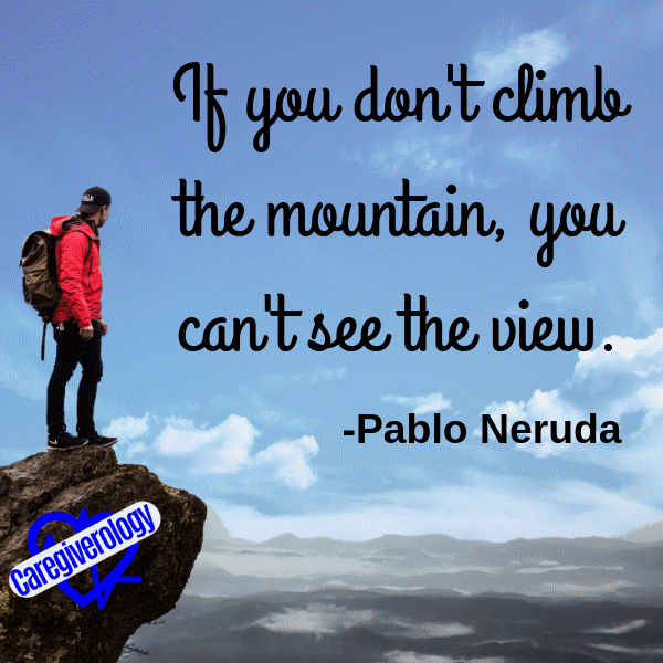 If you don't climb the mountain, you can't see the view