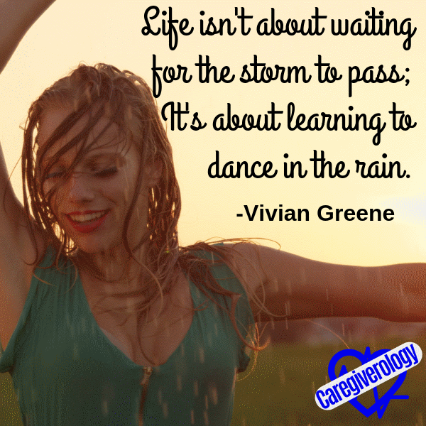 Life isn't about waiting for the storm to pass