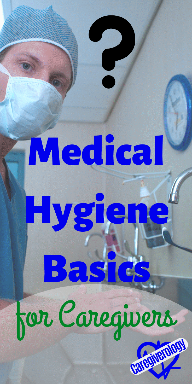 Medical Hygiene Basics for Caregivers