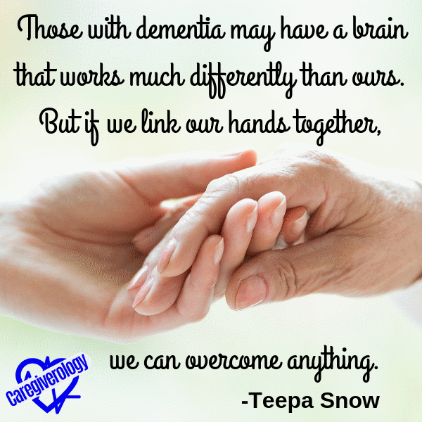 Those with dementia may have a brain that works much differently