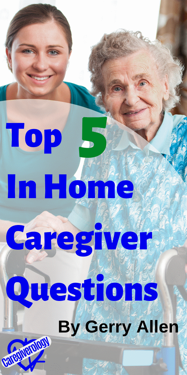 Top 5 In Home Caregiver Questions