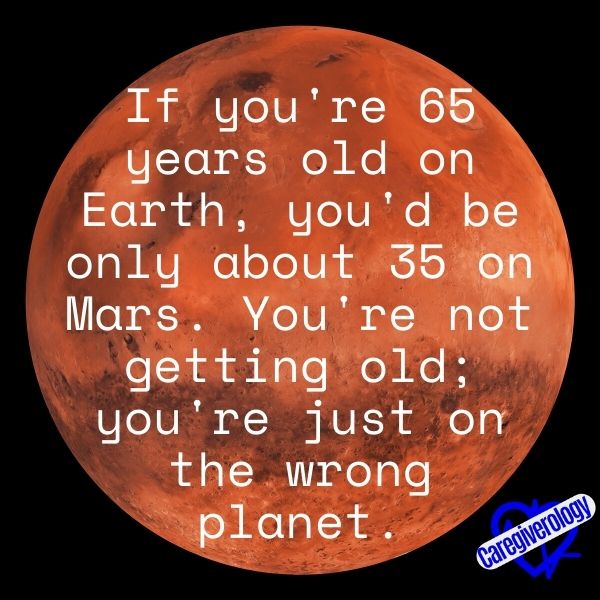 If you're 65 years old on Earth