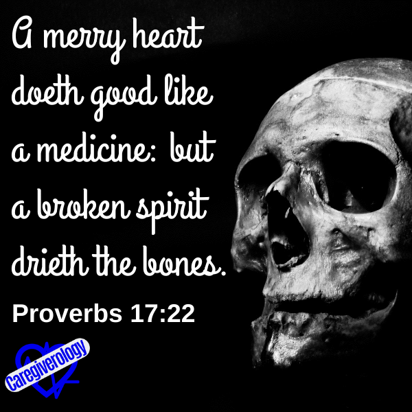 A merry heart doeth good like a medicine