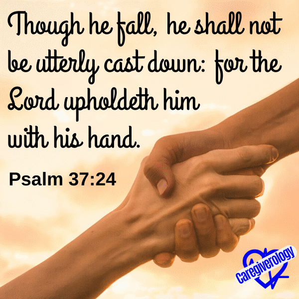 Though he fall, he shall not be utterly cast down